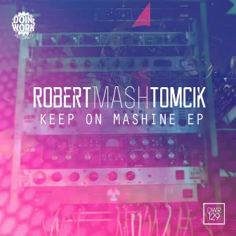 Keep On Mashine by Robert Mash Tomcik