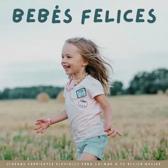 Bebés Felices: Serenas Corrientes Fluviales Para Calmar A Tu Recién Nacido by musica para dormir bebe