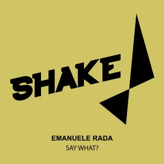 Say What? by Emanuele Rada