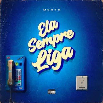 Ela Sempre Liga by Morts