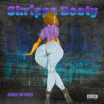 Skrippa Booty by Judge Da Boss