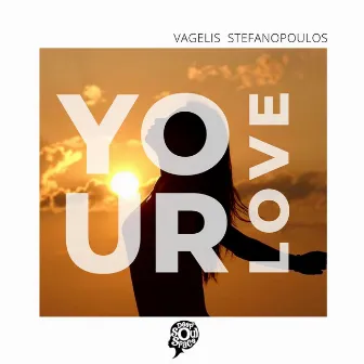 Your Love by vagelis stefanopoulos