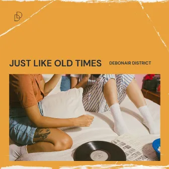 Just Like Old Times by Debonair District