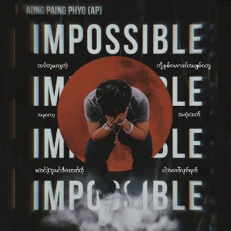 Impossible by Aung Paing Phyo (AP)