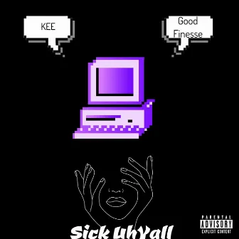 Sick UhYall by KEE