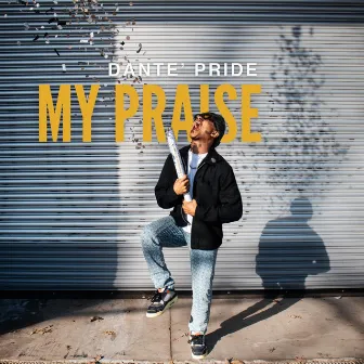 My Praise by Dante' pride