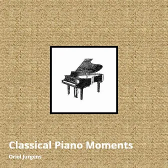 Classical Piano Moments by Oriol Jurgens