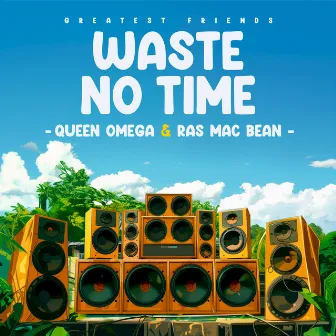 No Time To Waste (Music Riddim) by Greatest Friends