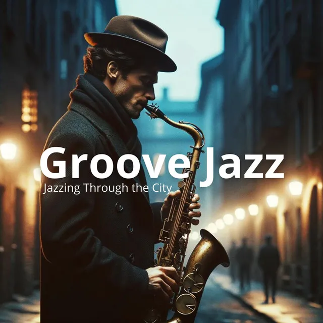 Groove Jazz: Rhythmic Reverie, Jazzing Through the City