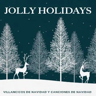 Jolly Holidays by Villancicos de Navidad y Canciones de Navidad