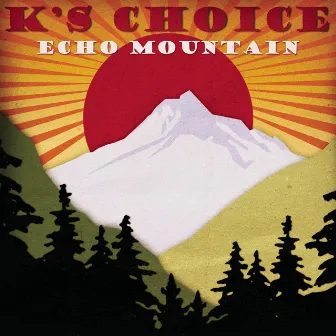 Echo Mountain by K's Choice