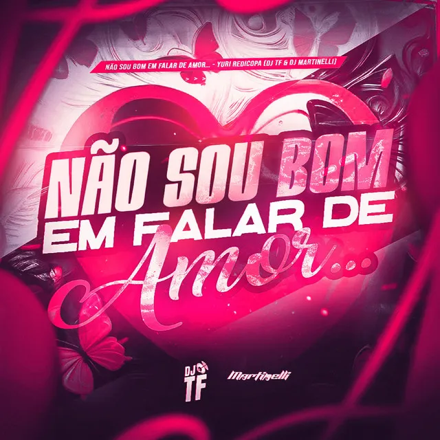 não sou bom em falar de amor...