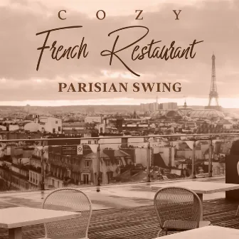 Cozy French Restaurant (Parisian Swing Lounge for Luxurious Mood and Lively Atmosphere) by French Piano Jazz Music Oasis