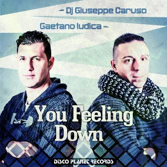 You Feeling Down by Gaetano Iudica