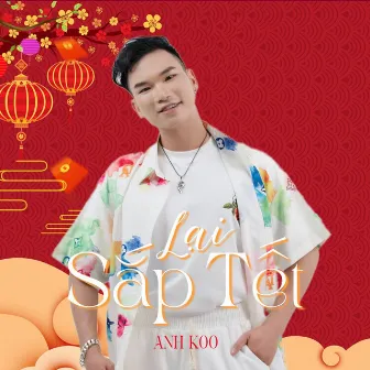 Lại Sắp Tết by Anh Koo