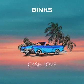 Cash Love by Binks