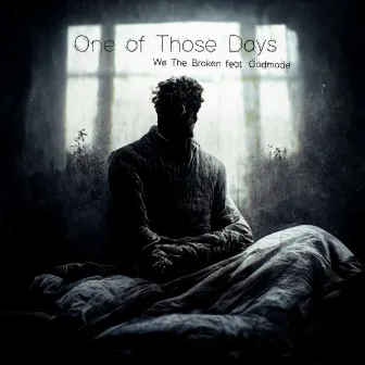 One of Those Days by We The Broken