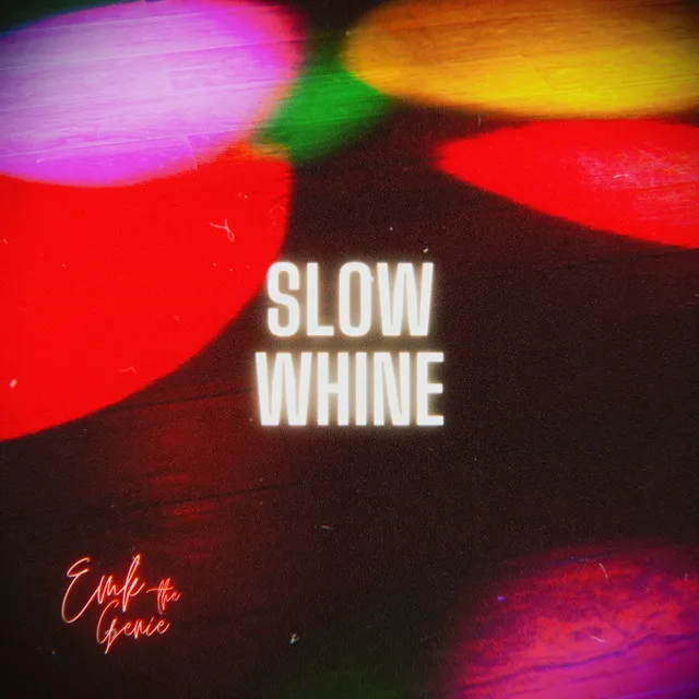 Slow Whine