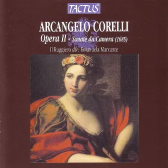 Arcangelo Corelli: Opera II - Sonate da Camera by Il Ruggiero