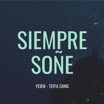 Siempre Soñe by Yeiem