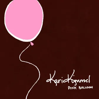 Pink Balloon - Ep by Kari Kimmel