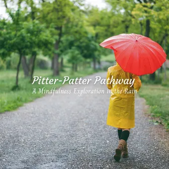 Pitter-Patter Pathway: A Mindfulness Exploration in the Rain by Us Meditation