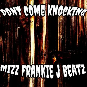 Dont Come Knocking by Mizz Frankie J Beatz