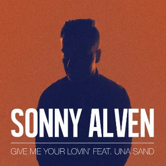 Give Me Your Lovin' by Sonny Alven