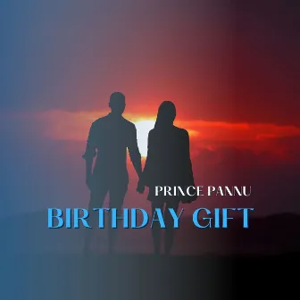 Birthday Gift by Prince Pannu