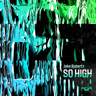 So High by Jake Robertz