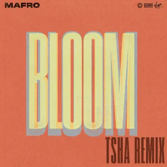 Bloom (TSHA Remix) by MAFRO