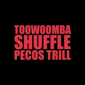 Toowoomba Shuffle - Single by Pecos Trill