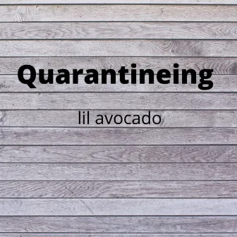 Quarantineing by Lil Avocado