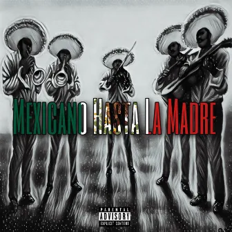 MEXICANO HASTA LA MADRE by Kenny H.