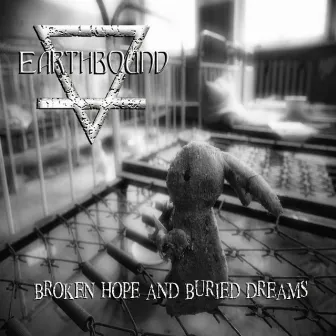 Broken Hope and Buried Dreams by Earthbound