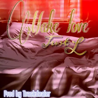 Make Love by Just L