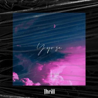 Y Yo Sé by Thrill