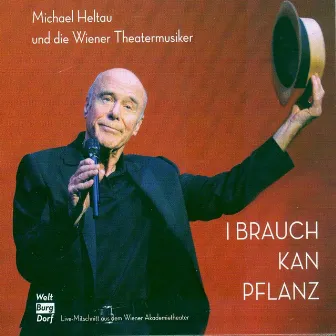 I brauch kan Pflanz by Michael Heltau