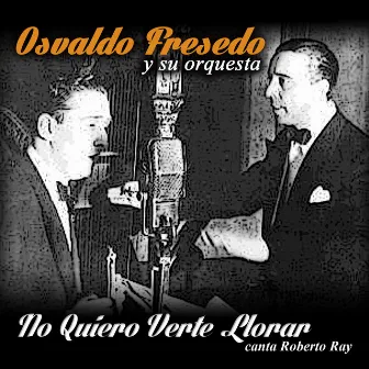 No Quiero Verte Llorar by Osvaldo Fresedo y su orquesta