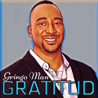 Gratitud by Gringo Man