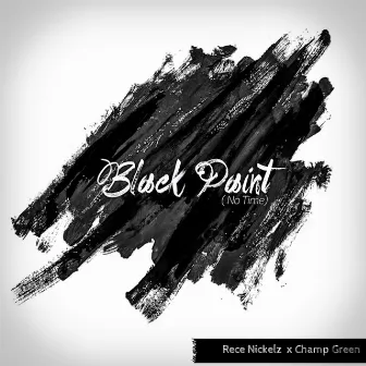 Black Paint (No Time) by Rece Nickelz