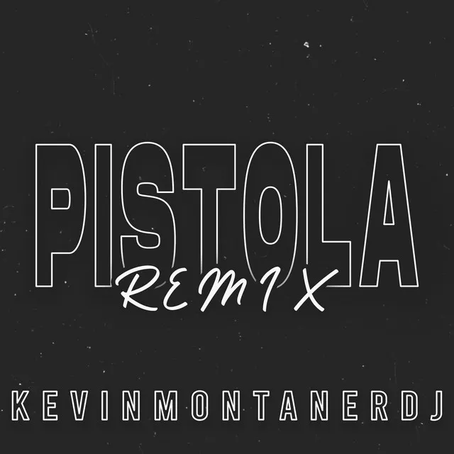 Pistola - Remix