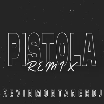 Pistola (Remix) by KevinMontanerDj