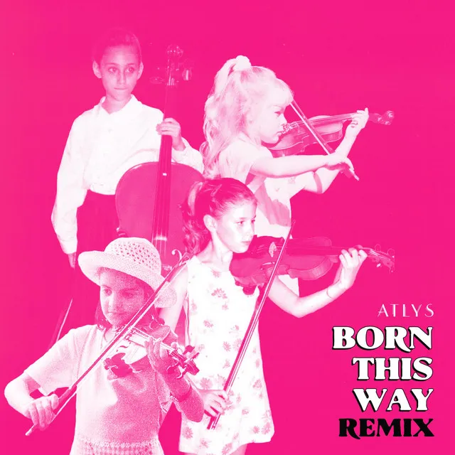 Born This Way - ATLYS Remix