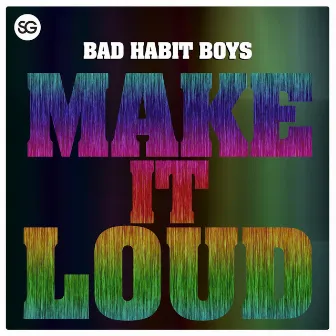 Make It Loud by Bad Habit Boys