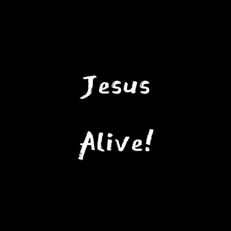 Jesus Alive! by Kenneth Townsell