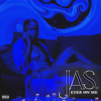 EYEZ ON ME by JAS.