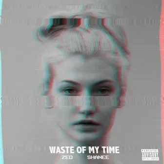 Waste of My Time by Shanee