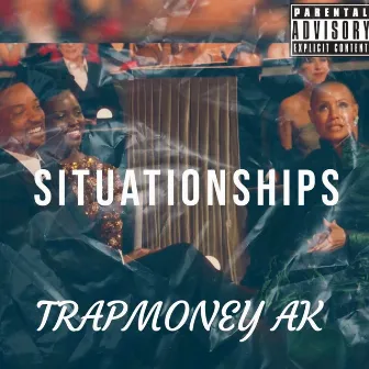 Situationships by TrapMoney Ak