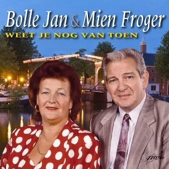 Weet Je Nog Van Toen by Bolle Jan